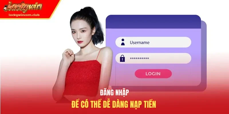 Đăng nhập để có thể dễ dàng nạp tiền